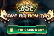 B52 – Game Bài Bom Tấn Đổi Thưởng – Thỏa Sức Trải Nghiệm!